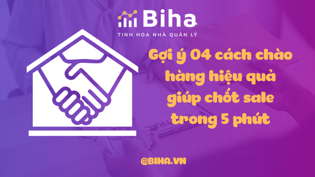 Gợi ý 04 cách chào hàng hiệu quả giúp chốt sale trong 5 phút