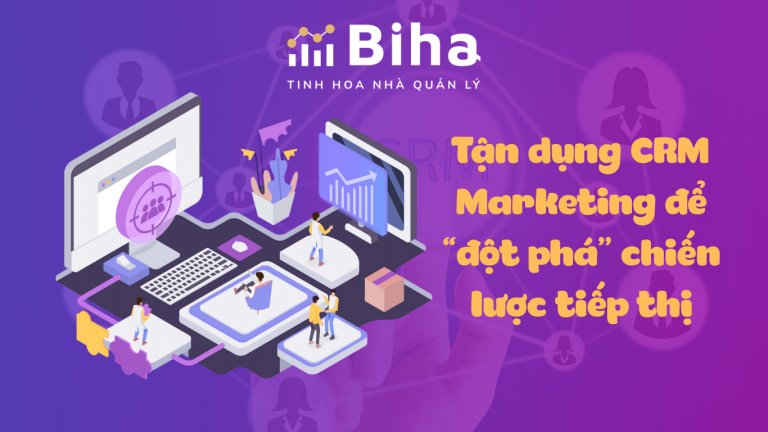 CRM Marketing - Tận dụng để “đột phá” chiến lược tiếp thị